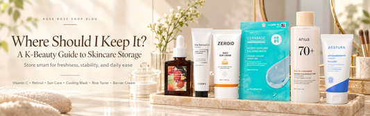 Where Should I Keep It? A K-Beauty Guide to Skincare Storage