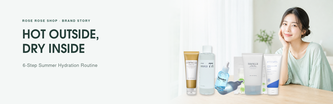 Hot Outside, Dry Inside: A 6-Step K-Beauty Routine for Summer-Dehydrated Skin