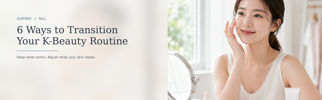 Summer to Fall: 6 Ways to Transition Your K-Beauty Routine