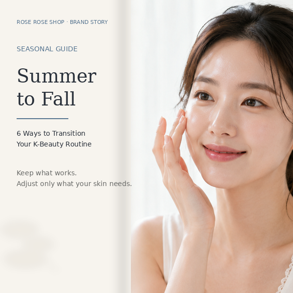 Summer to Fall: 6 Ways to Transition Your K-Beauty Routine